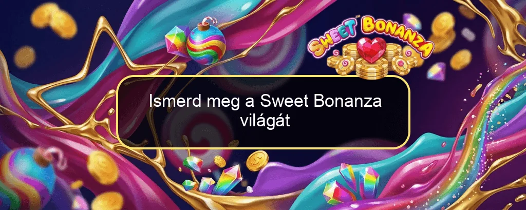 Ismerd meg a Sweet Bonanza világát Ismerd meg a Sweet Bonanza világát